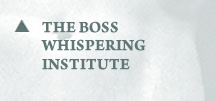 The Boss Whispering Institute